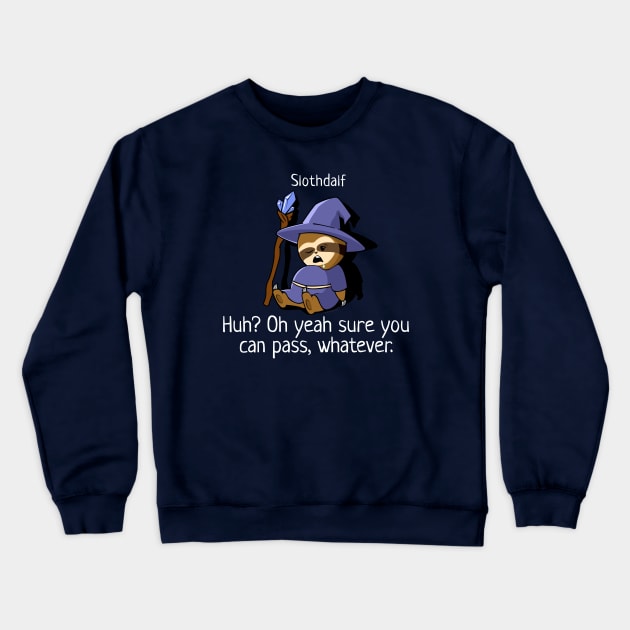 Slothdalf. Sure You Can Pass. Crewneck Sweatshirt by NerdShizzle